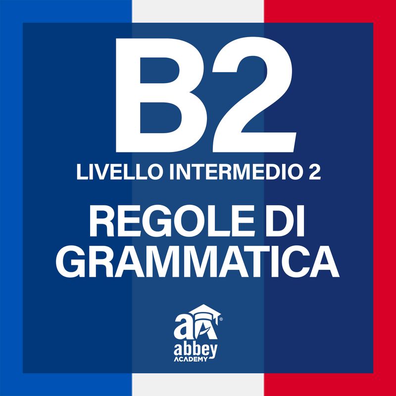 FRA B2 Regole di grammatica